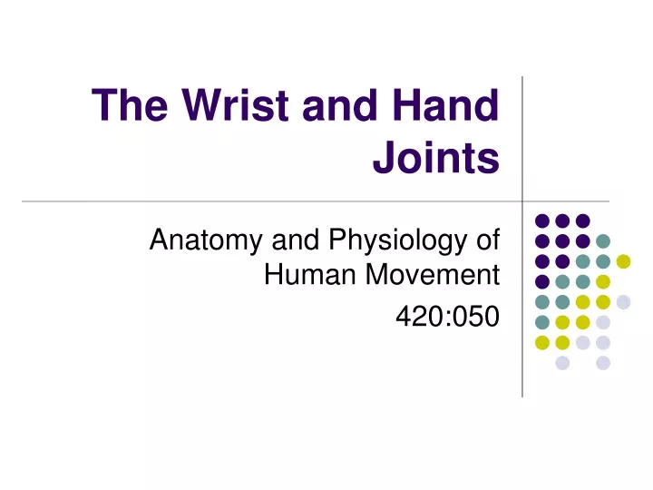 the wrist and hand joints