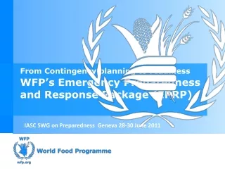 From Contingency planning to readiness WFP’s Emergency Preparedness and Response Package (EPRP)