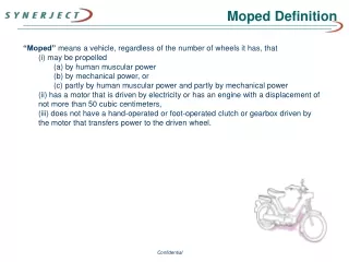 “Moped”  means a vehicle, regardless of the number of wheels it has, that (i) may be propelled