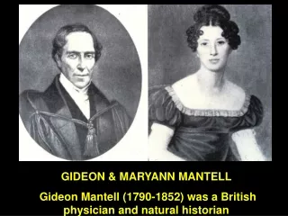 GIDEON &amp; MARYANN MANTELL  Gideon Mantell (1790-1852) was a British physician and natural historian