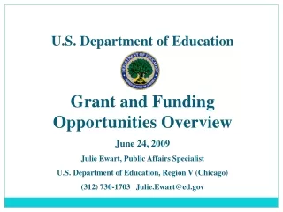 U.S. Department of Education Grant and Funding Opportunities Overview June 24, 2009