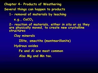 Chapter 4- Products of Weathering Several things can happen to products