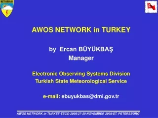 AWOS NETWORK in TURKEY by  Ercan BÜYÜKBAŞ Manager Electronic Observing Systems Division