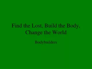 Find the Lost, Build the Body, Change the World