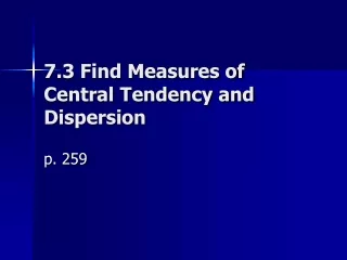 7.3 Find Measures of Central Tendency and Dispersion