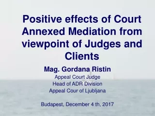 Positive effects of Court Annexed Mediation from viewpoint of Judges and Clients