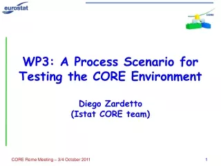 WP3: A Process Scenario for Testing the CORE Environment Diego Zardetto (Istat CORE team)