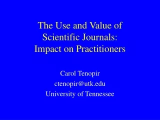 The Use and Value of  Scientific Journals:  Impact on Practitioners