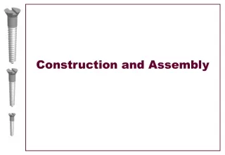 Construction and Assembly