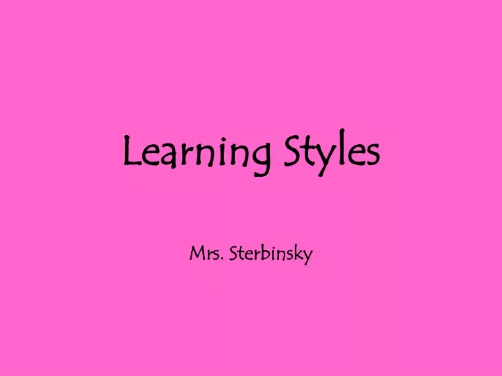 learning styles mrs sterbinsky