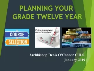 PLANNING YOUR  GRADE TWELVE YEAR