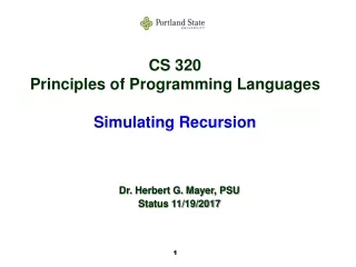 CS 320 Principles of Programming Languages Simulating Recursion
