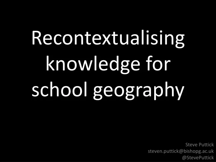 recontextualising knowledge for school geography