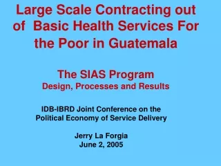 IDB-IBRD Joint Conference on the Political Economy of Service Delivery Jerry La Forgia