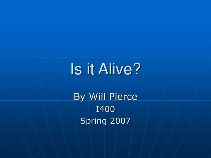 is it alive