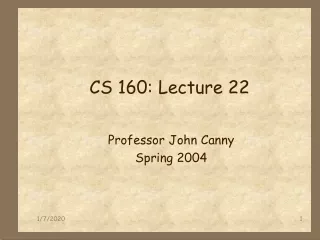 CS 160: Lecture 22