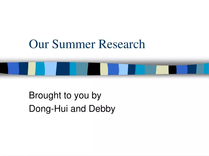 our summer research