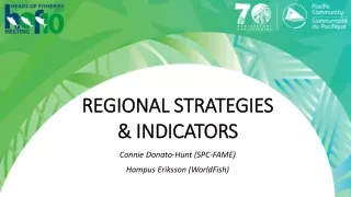 Regional strategies &amp; Indicators Connie Donato-Hunt (SPC-FAME) Hampus Eriksson (WorldFish)