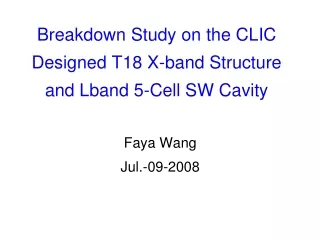 Breakdown Study on the CLIC Designed T18 X-band Structure and Lband 5-Cell SW Cavity