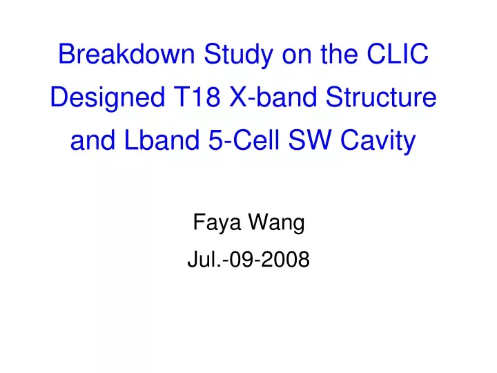 breakdown study on the clic designed t18 x band structure and lband 5 cell sw cavity