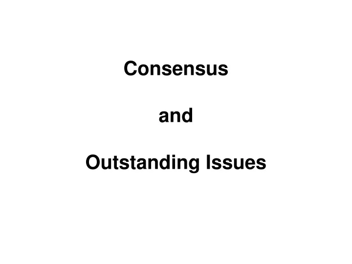 consensus and outstanding issues