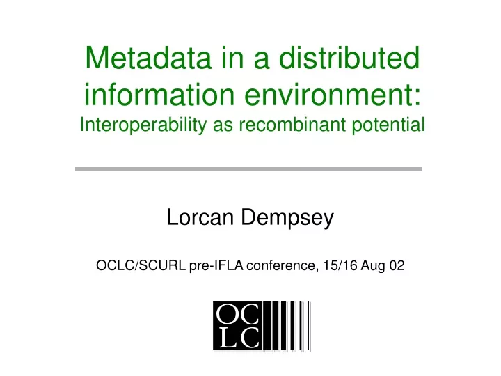 metadata in a distributed information environment interoperability as recombinant potential