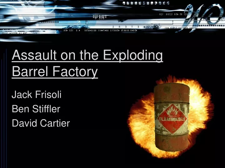 assault on the exploding barrel factory