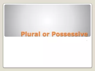 Plural or Possessive