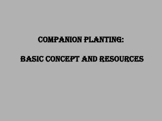 Companion Planting:  Basic Concept  a n d  Resources