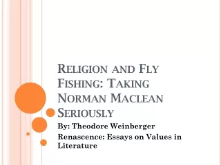 Religion and Fly  F ishing: Taking Norman Maclean Seriously