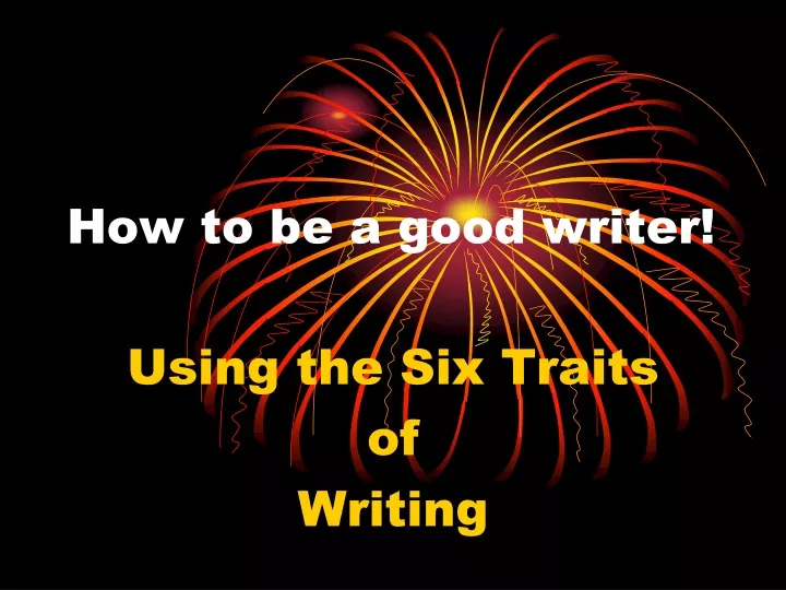 how to be a good writer
