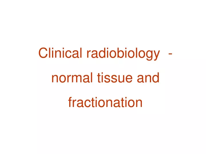 clinical radiobiology normal tissue