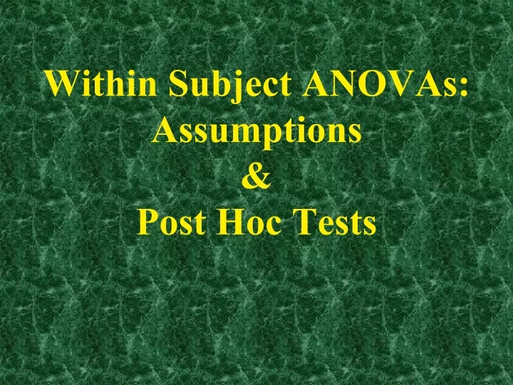 within subject anovas assumptions post hoc tests