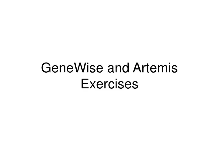 genewise and artemis exercises