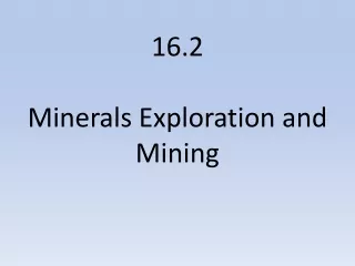 16.2   Minerals Exploration and Mining