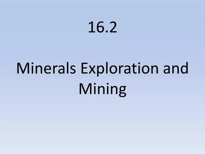 16 2 minerals exploration and mining
