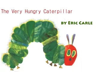 The Very Hungry Caterpillar