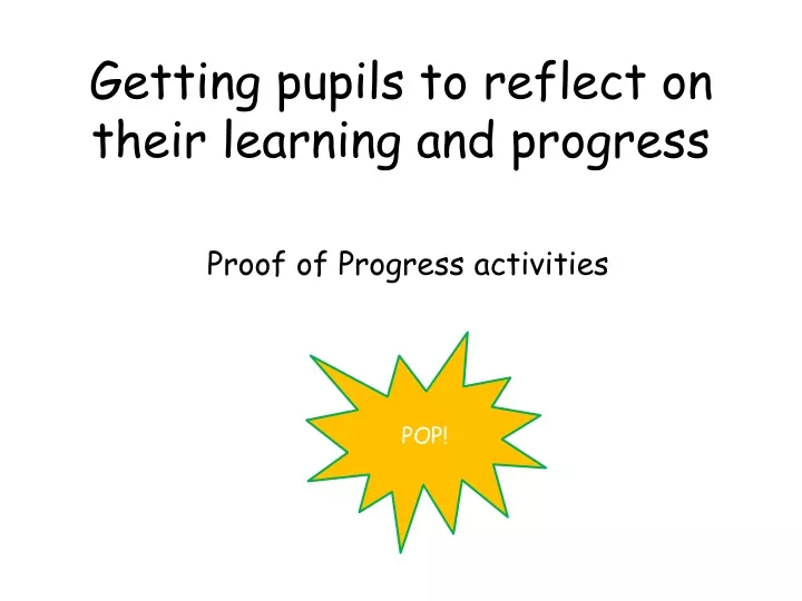 getting pupils to reflect on their learning and progress proof of progress activities