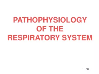 PATHOPHYSIOLOGY  OF THE  RESPIRATORY SYSTEM