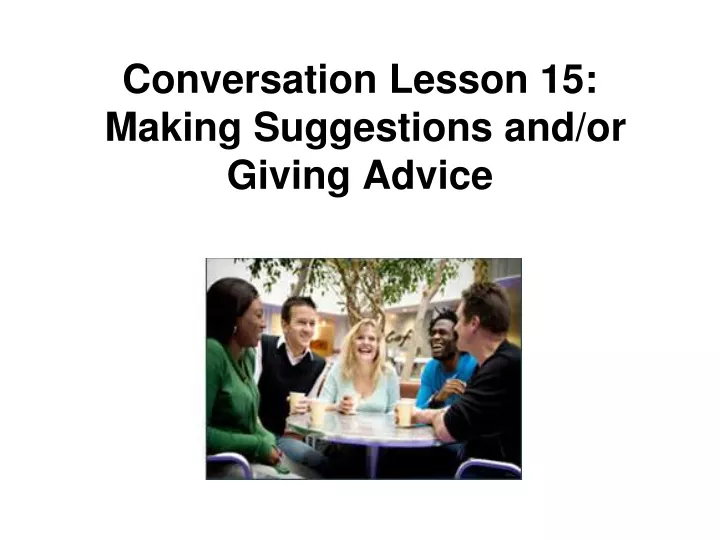 conversation lesson 15 making suggestions and or giving advice