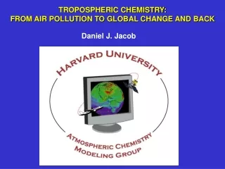 TROPOSPHERIC CHEMISTRY: FROM AIR POLLUTION TO GLOBAL CHANGE AND BACK