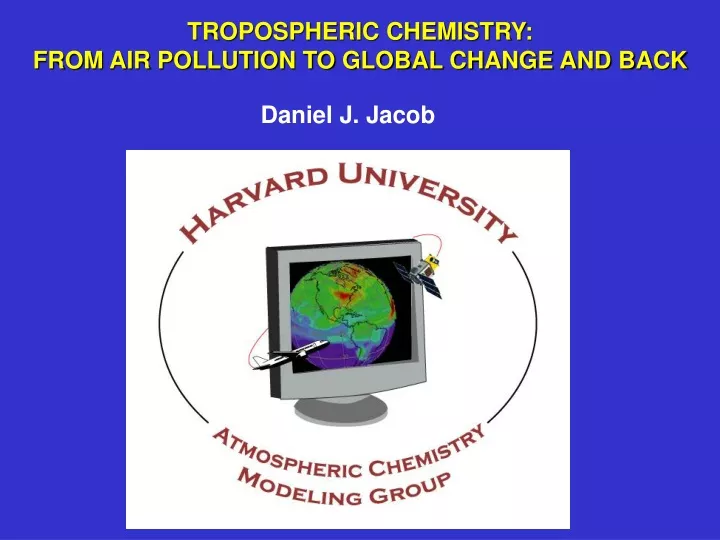 tropospheric chemistry from air pollution to global change and back