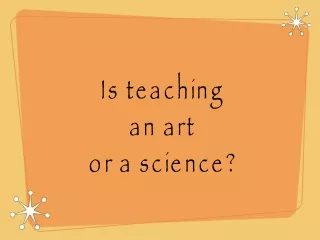 Is teaching  an art  or a science?
