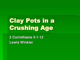 Clay Pots in a Crushing Age