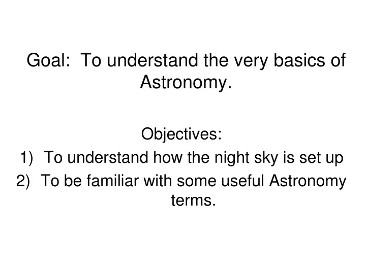 goal to understand the very basics of astronomy
