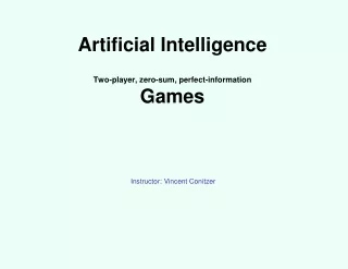 Artificial Intelligence Two-player, zero-sum, perfect-information Games