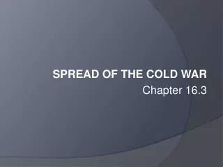SPREAD OF THE COLD WAR Chapter 16.3