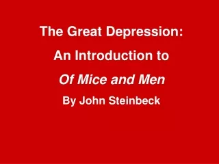 The Great Depression:  An Introduction to  Of Mice and Men By John Steinbeck
