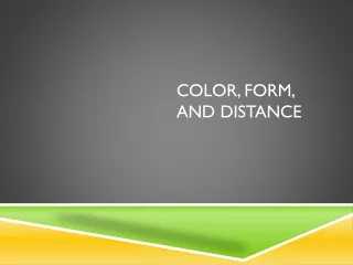 Color, Form, and Distance