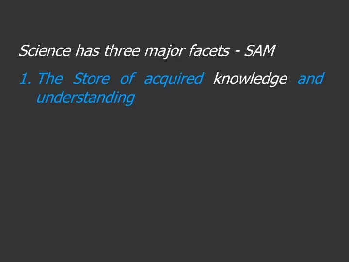 science has three major facets sam the store